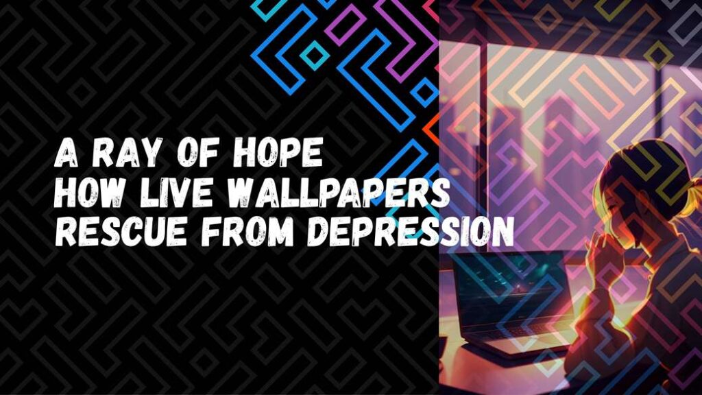 A Ray of Hope: How Live Wallpapers Rescue from Depression - Live ...